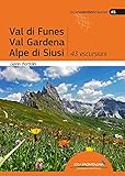 Val di Funes, Val Gardena, Alpe di Siusi. 43 escursioni