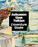 Aubusson tisse Tolkien: L aventure tissée