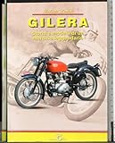 Gilera. Storia e modelli di un marchio leggendario