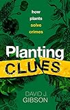 Planting Clues: How plants solve crimes