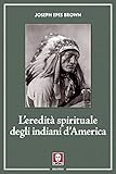 L eredità spirituale degli indiani d America