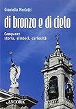 Di bronzo e di cielo. Campane: storia, simboli, curiosità