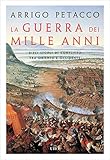 La guerra dei mille anni: Dieci secoli di conflitto fra Oriente e Occidente