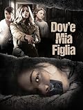 Dov e Mia Figlia (Gone Daughter Gone)