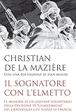 Il sognatore con l elmetto. Le memorie di un giovane volontario della Divisione SS «Charlemagne» nel libro-verità che scosse la Francia