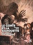 Le conte et la silhouette: Archéologie d une rencontre