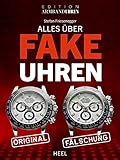 Alles über Fake-Uhren: Fälschungen erkennen