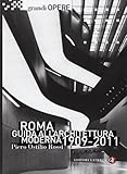 Roma. Guida all architettura moderna 1909-2011. Ediz. illustrata