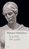 Museo Ostiense. La guida. Ediz. italiana e inglese