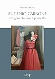 Eugenio Carbone. Un genio tra ago e pennello