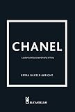 Chanel. La storia della straordinaria stilista. Ediz. illustrata