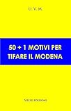 50+1 motivi per tifare il Modena