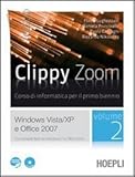 Clippy zoom. Windows Vista e XP-Office 2007. Per le Scuole superiori. Con CD-ROM. Con espansione online (Vol. 2)