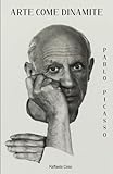 Arte come Dinamite: Pablo Picasso