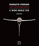 Charlotte Perriand, Photography, A Wide-Angle Eye