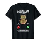 Coin Pusher sta chiamando - Coin Pusher Maglietta