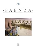 Faenza. Bollettino del museo internazionale delle ceramiche in Faenza (2023) (Vol. 1): Rivista Semestrale Di Studi Storici E Di Tecnica ... L’anno 1913 Da Gaetano Ballardini