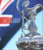 Yacht Club del mondo. Ediz. illustrata