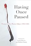 Having Once Paused: Poems of Zen Master Ikkyu 1394-1481