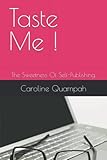 Taste Me !: The Sweetness Of Self-Publishing.