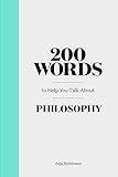 200 Words to Help You Talk about Philosophy