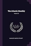 The Atlantic Monthly; Volume 72