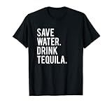 Divertente divertente Save Water Drink Tequila T-shirt Maglietta