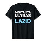 Ultras Lazio - Mentalità Ultras - Regalo Ultras Laziale Maglietta