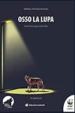 Osso la lupa: Uomini e lupi sulle Alpi