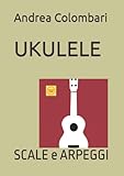 UKULELE: SCALE e ARPEGGI