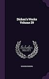 Dicken s Works Volume 29