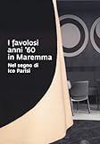 I favolosi anni  60 in Maremma. Nel segno di Ico Parisi. Catalogo della mostra (Grosseto, 17 giugno - 3 settembre 2023)