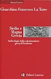 Sicilia e Magna Grecia. Archeologia della colonizzazione greca d Occidente