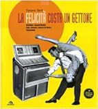 La felicità costa un gettone. Storia illustrata del primo rock n roll italiano. Con LP. Ediz. illustrata