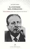 IL CUSTODE DEL CORAGGIO: Paolo Borsellino negli occhi di suo figlio.