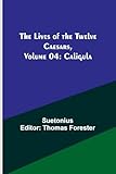 The Lives of the Twelve Caesars, Volume 04: Caligula