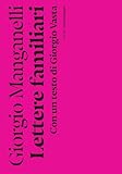 Lettere familiari. Con un testo di Giorgio Vasta