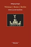 Weimar | Bonn | Berlin: Lehren aus der Geschichte