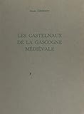 Les Castelnaux de la Gascogne médiévale: Gascogne gersoise (French Edition)