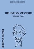 The Unluck of Cyrus: Episode Two