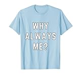 Why Always Me Funny Sarcastic Epic Football Celebration Joke Maglietta