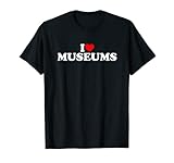 I Love Museums Shirt Museums Lover Shirt I Heart Museums Maglietta