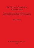 The City and Complexity: Volterra, Italy: Pottery Production During the Hellenistic Etruscan Period and the Late Roman to Late Antique Period: 1251