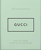 The Little Guide to Gucci: Style to Live By