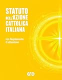 Statuto dell Azione Cattolica Italiana. Con Regolamento d attuazione