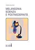 Melanconia, scienza e postmodernità