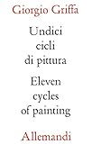 Griffa undici cicli di pittura. Eleven cycles of paintings