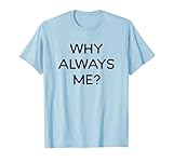 Why Always Me Manchester Funny Football Fan Graphic Maglietta