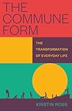 The Commune Form: The Transformation of Everyday Life