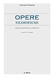 Opere filosofiche. Antologia sistematica commentata